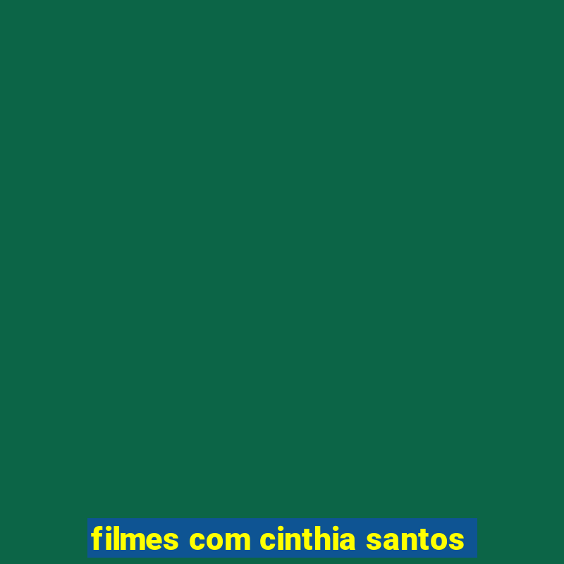 filmes com cinthia santos